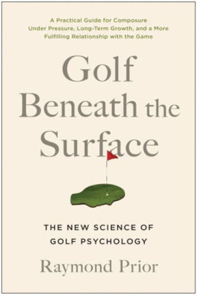 Golf Beneath the Surface: The New Science of Golf Psychology