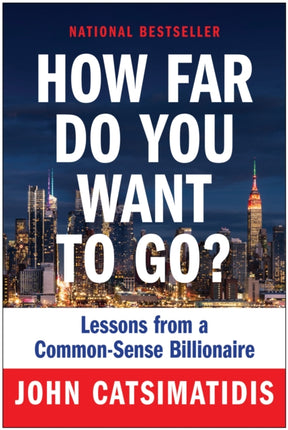 How Far Do You Want to Go?: Lessons from a Common-Sense Billionaire