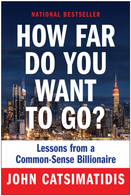 How Far Do You Want to Go?: Lessons from a Common-Sense Billionaire