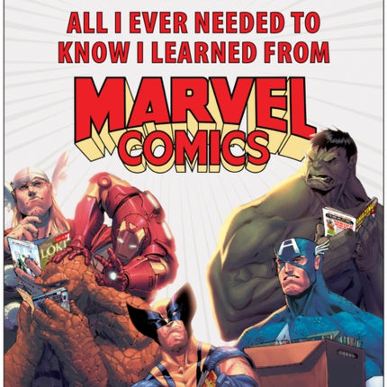 All I Ever Needed to Know I Learned from Marvel