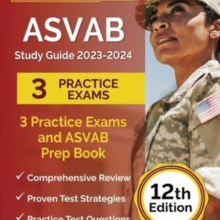 ASVAB Study Guide 2023-2024: 3 Practice Exams and ASVAB Prep Book [12th Edition]