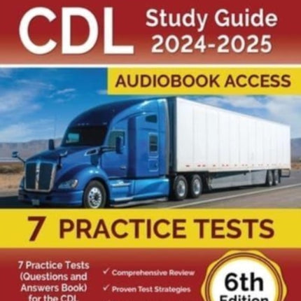 CDL Study Guide 2024-2025: 7 Practice Tests (Questions and Answers Book) for the CDL Permit and License [6th Edition]