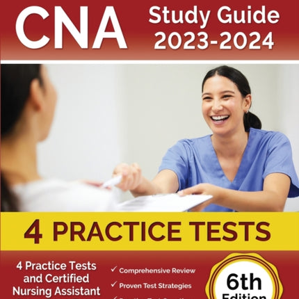 CNA Study Guide 2023-2024: 4 Practice Tests and Certified Nursing Assistant Exam Prep Book [6th Edition]