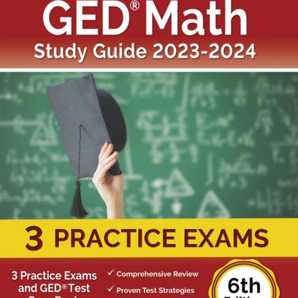 GED Math Study Guide 2023-2024: 3 Practice Exams and GED Test Prep Book [6th Edition]