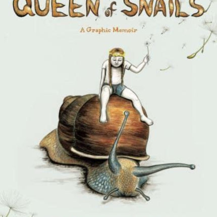 Queen of Snails: A Graphic Memoir