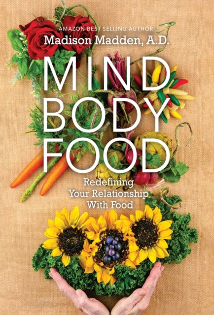 Mind Body Food: Redefining Your Relationship with