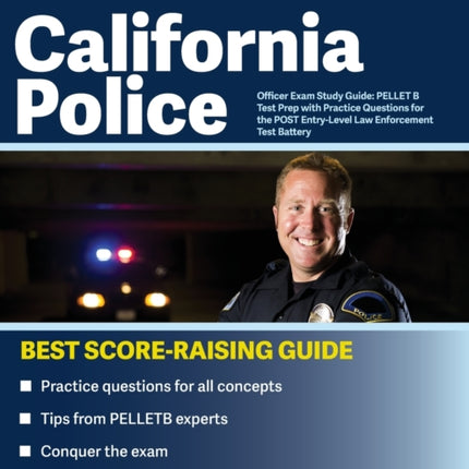 California Police Officer Exam Study Guide: PELLET B Test Prep with Practice Questions for the POST Entry-Level Law Enforcement Test Battery