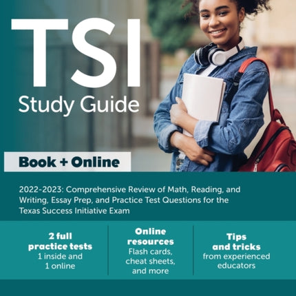 TSI Study Guide 2022-2023: Comprehensive Review of Math, Reading, and Writing, Essay Prep, and Practice Test Questions for the Texas Success Initiative Exam