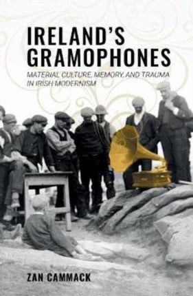 Ireland’s Gramophones: Material Culture, Memory,