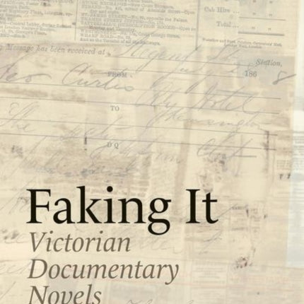 Faking It: Victorian Documentary Novels