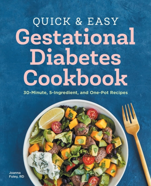 Quick and Easy Gestational Diabetes Cookbook: