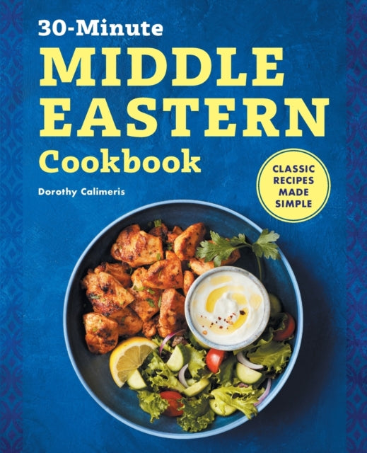 The 30-Minute Middle Eastern Cookbook: Classic