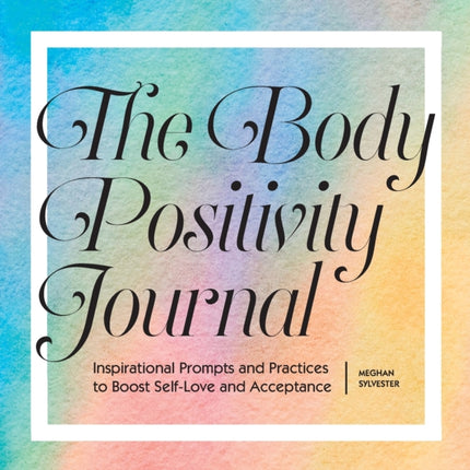 The Body Positivity Journal: Inspirational