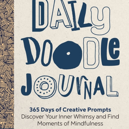 Daily Doodle Journal: 365 Days of Creative Prompts - Discover Your Inner Whimsy and Find Moments of Mindfulness