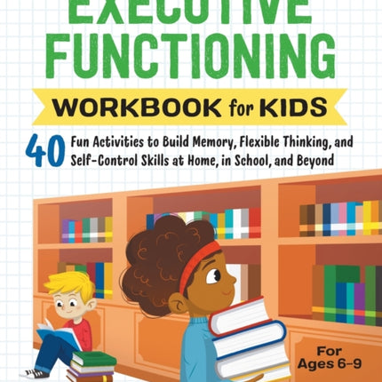 Executive Functioning Workbook for Kids: 40 Fun