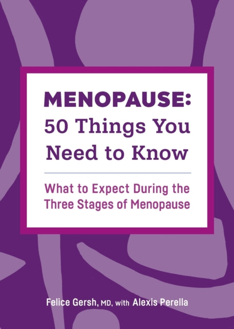 Menopause: 50 Things You Need to Know: What to