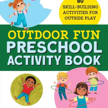 Outdoor Fun Preschool Activity Book: 80 Skill-Building Activities for Outside Play