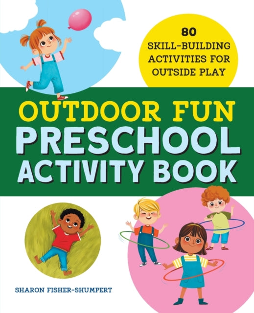 Outdoor Fun Preschool Activity Book: 80 Skill-Building Activities for Outside Play