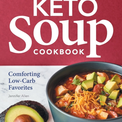 Keto Soup Cookbook: Comforting Low-Carb Favorites