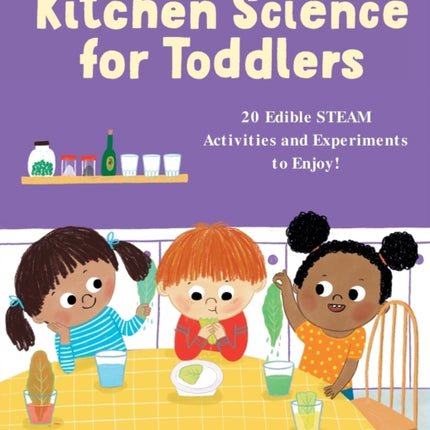 Kitchen Science for Toddlers: 20 Edible Steam Activities and Experiments to Enjoy!