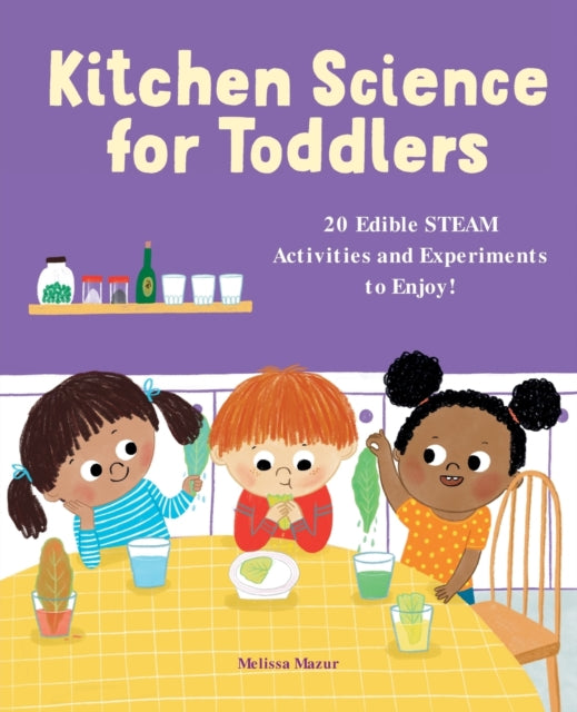 Kitchen Science for Toddlers: 20 Edible Steam Activities and Experiments to Enjoy!