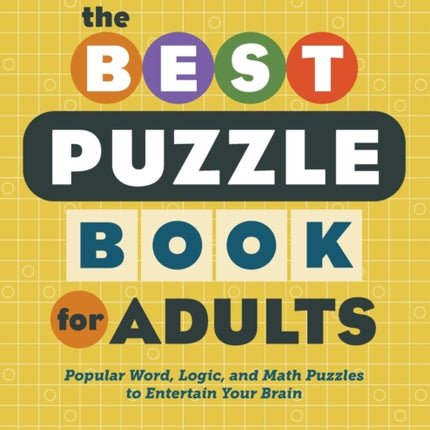 The Best Puzzle Book for Adults: Popular Word, Logic, and Math Puzzles to Entertain Your Brain