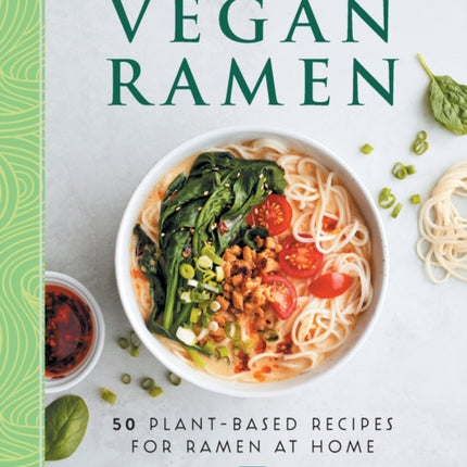 Vegan Ramen: 50 Plant-Based Recipes for Ramen at Home