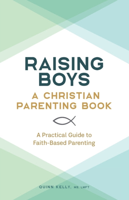 Raising Boys: A Christian Parenting Book: A Practical Guide to Faith-Based Parenting