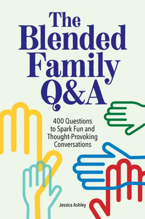 The Blended Family Q&A: 400 Questions to Spark Fun and Thought-Provoking Conversations