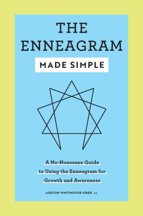 The Enneagram Made Simple: A No-Nonsense Guide to Using the Enneagram for Growth and Awareness