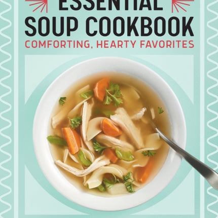 Essential Soup Cookbook: Comforting, Hearty