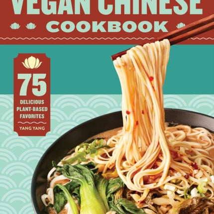 Vegan Chinese Cookbook: 75 Delicious Plant-Based Favorites