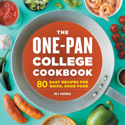 The One-Pan College Cookbook: 80 Easy Recipes for