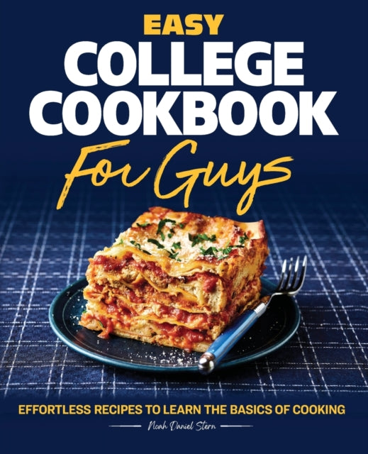 Easy College Cookbook for Guys: Effortless
