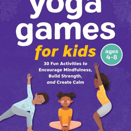 Yoga Games for Kids: 30 Fun Activities to