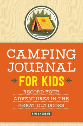 Camping Journal for Kids: Record Your Adventures in the Great Outdoors