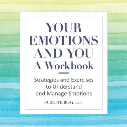 Your Emotions and You: A Workbook: Strategies and