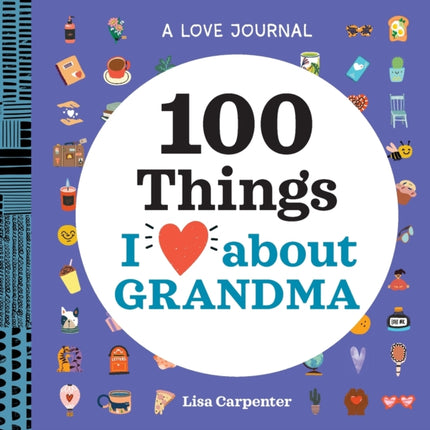 A Love Journal: 100 Things I Love about Grandma
