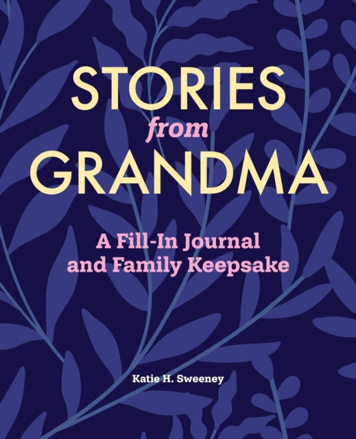 Stories from Grandma: A Fill-In Journal and