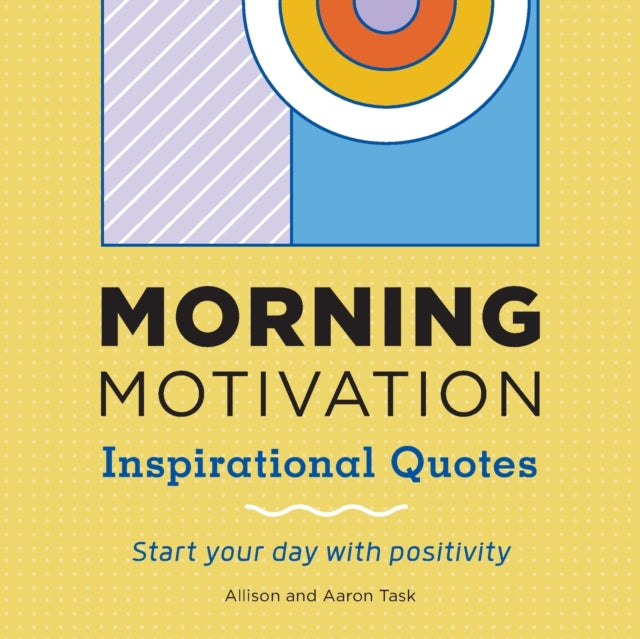 Morning Motivation: Inspirational Quotes Start Your Day with Positivity