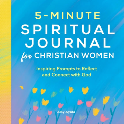 5-Minute Spiritual Journal for Christian Women: