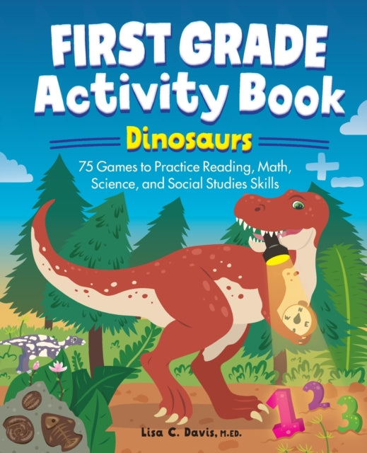 First Grade Activity Book: Dinosaurs: 75 Games to