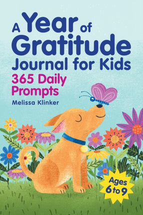 A Year of Gratitude Journal for Kids: 365 Daily Prompts