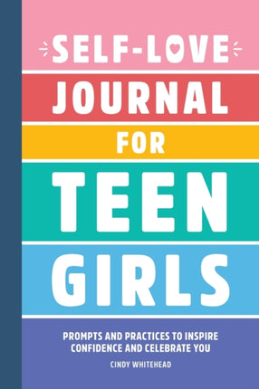Self-Love Journal for Teen Girls: Prompts and