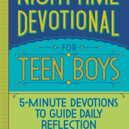 Nighttime Devotional for Teen Boys: 5-Minute Devotions to Guide Daily Reflection