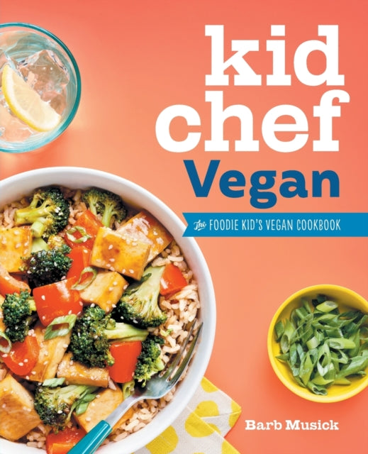 Kid Chef Vegan: The Foodie Kid's Vegan Cookbook