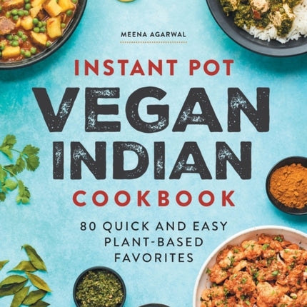 Instant Pot Vegan Indian Cookbook: 80 Quick and