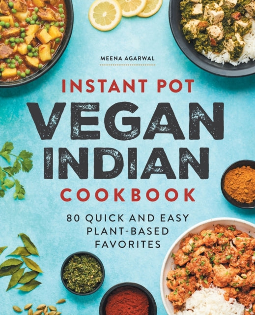 Instant Pot Vegan Indian Cookbook: 80 Quick and