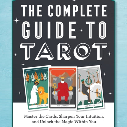 The Complete Guide to Tarot: Master the Cards,