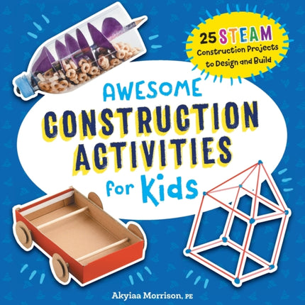 Awesome Construction Activities for Kids: 25 Steam Construction Projects to Design and Build